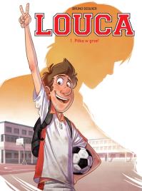 Louca T.1 Piłka w grze!. Autor: Bruno Deqiuer, Maria Mosiewicz. Dobreksiazki.pl Okładka książki Louca T.1 Piłka w grze!
