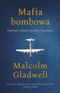 Mafia bombowa. Opowieść o obsesji, innowacji i moralności. Autor: Śmietana Rafał. Dobreksiazki.pl Okładka książki Mafia bombowa. Opowieść o obsesji, innowacji i moralności