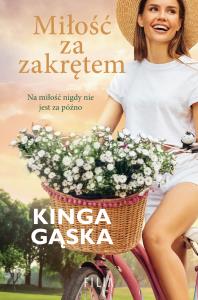 Miłość za zakrętem. Autor: KINGA GĄSKA. Dobreksiazki.pl Okładka książki Miłość za zakrętem