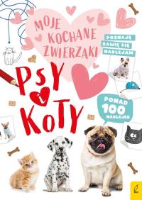 Moje kochane zwierzaki Psy i koty. Autor: Opracowanie zbiorowe. Dobreksiazki.pl Okładka książki Moje kochane zwierzaki Psy i koty