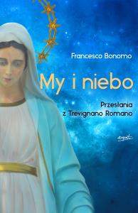 My i niebo. Przesłania z Trevignano Romano. Autor: Francesco Bonomo. Dobreksiazki.pl Okładka książki My i niebo. Przesłania z Trevignano Romano