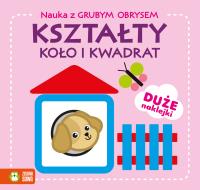 Nauka z grubym obrysem. Kształty. Koło i kwadrat. Autor: Opracowanie zbiorowe. Dobreksiazki.pl Okładka książki Nauka z grubym obrysem. Kształty. Koło i kwadrat