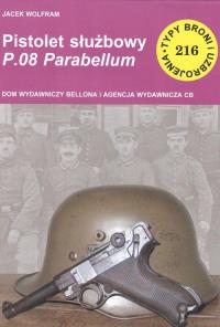 Pistolet służbowy P.08 Parabellum. Autor: Wolfram Jacek. Dobreksiazki.pl Okładka książki Pistolet służbowy P.08 Parabellum