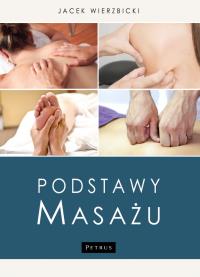 Podstawy masażu. Autor: Jacek Wierzbicki. Dobreksiazki.pl Okładka książki Podstawy masażu