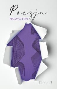 Poezja naszych dni T.3. Autor: Opracowanie zbiorowe. Dobreksiazki.pl Okładka książki Poezja naszych dni T.3