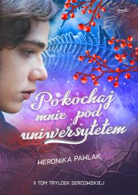 Pokochaj mnie pod uniwersytetem. Autor: Weronika Pawlak. Dobreksiazki.pl Okładka książki Pokochaj mnie pod uniwersytetem