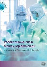 Ponadczasowa misja higieny i epidemiologii. Autor: red. Jerzy T. Majewski, Zofia Konopielko. Dobreksiazki.pl Okładka książki Ponadczasowa misja higieny i epidemiologii