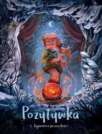 Pozytywka T.3 Tajemnice przeszłości. Autor: Maria Mosiewicz. Dobreksiazki.pl Okładka książki Pozytywka T.3 Tajemnice przeszłości