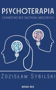 Psychoterapia Lekarstwo bez skutków ubocznych. Autor: Sybilski Zdzisław. Dobreksiazki.pl Okładka książki Psychoterapia Lekarstwo bez skutków ubocznych