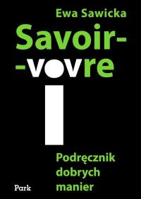 Savoir-vivre. Podręcznik dobrych manier PARK/PWN. Autor: Sawicka Ewa. Dobreksiazki.pl Okładka książki Savoir-vivre. Podręcznik dobrych manier PARK/PWN