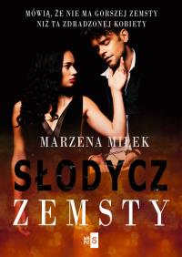 Słodycz zemsty. Autor: Marzena Miłek. Dobreksiazki.pl Okładka książki Słodycz zemsty