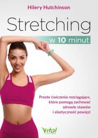 Stretching w 10 minut. . Autor: Hilery Hutchinson. Dobreksiazki.pl Okładka książki Stretching w 10 minut.