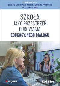 Szkoła jako przestrzeń budowania edukacyjnego dialogu. Autor: Praca zbiorowa. Dobreksiazki.pl Okładka książki Szkoła jako przestrzeń budowania edukacyjnego dialogu