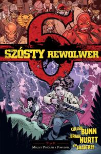Szósty rewolwer. Autor: Bunn Cullen, Hurtt Brian. Dobreksiazki.pl Okładka książki Szósty rewolwer