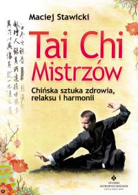 Tai Chi Mistrzów. Autor: Maciej Stawicki. Dobreksiazki.pl Okładka książki Tai Chi Mistrzów