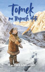 Tomek na tropach Yeti. Autor: Alfred Szklarski. Dobreksiazki.pl Okładka książki Tomek na tropach Yeti