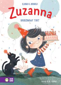 Urodzinowy tort. Zuzanna. Autor: Elana K. Arnold. Dobreksiazki.pl Okładka książki Urodzinowy tort. Zuzanna