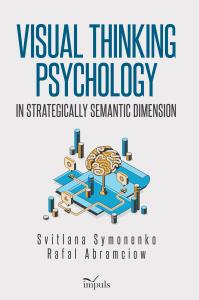 Visual thinking psychology in strategically semantic dimension. Autor: Rafal Abramciow, Svitlana Symonenko. Dobreksiazki.pl Okładka książki Visual thinking psychology in strategically semantic dimension