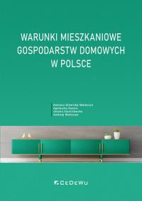 Warunki mieszkaniowe gospodarstw domowych w Polsce. Autor: Romana Głowicka-Wołoszyn, Agnieszka Kozera, Joanna Stanisławska, Wołoszyn Andrzej. Dobreksiazki.pl Okładka książki Warunki mieszkaniowe gospodarstw domowych w Polsce