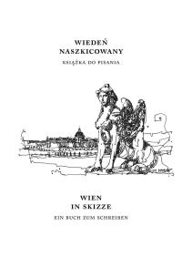 Wiedeń naszkicowany. Wien in skizze. Autor: Opracowanie zbiorowe. Dobreksiazki.pl Okładka książki Wiedeń naszkicowany. Wien in skizze