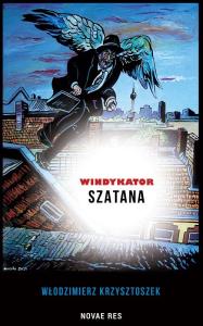 Windykator Szatana. Autor: Włodzimierz Krzysztoszek. Dobreksiazki.pl Okładka książki Windykator Szatana