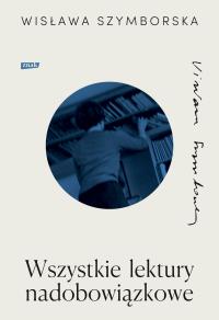 Wszystkie lektury nadobowiązkowe. Autor: Wisława Szymborska. Dobreksiazki.pl Okładka książki Wszystkie lektury nadobowiązkowe