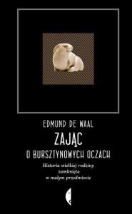 Zając o bursztynowych oczach w.4. Autor: Edmund de Waal. Dobreksiazki.pl Okładka książki Zając o bursztynowych oczach w.4
