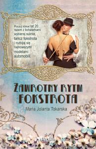 Zawrotny rytm fokstrota - uszkodzone. Autor: Tokarska Maria Jolanta. Dobreksiazki.pl Okładka książki Zawrotny rytm fokstrota - uszkodzone
