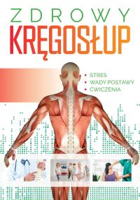 Zdrowy kręgosłup. Autor: Opracowanie zbiorowe. Dobreksiazki.pl Okładka książki Zdrowy kręgosłup