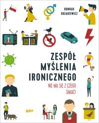 Zespół Myślenia Ironicznego. Autor: Konrad Kozakiewicz. Dobreksiazki.pl Okładka książki Zespół Myślenia Ironicznego