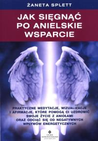 Jak sięgnąć po anielskie wsparcie?. Autor: Splett Żaneta. Dobreksiazki.pl Okładka książki Jak sięgnąć po anielskie wsparcie?
