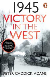 1945: Victory in the West. Autor: Caddick-Adams Peter. Dobreksiazki.pl Okładka książki 1945: Victory in the West