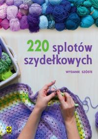 220 splotów szydełkowych. Autor: Opracowanie zbiorowe. Dobreksiazki.pl Okładka książki 220 splotów szydełkowych