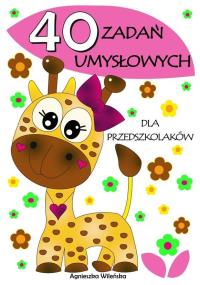 40 zadań umysłowych dla przedszkolaków. Autor: Wileńska Agnieszka. Dobreksiazki.pl Okładka książki 40 zadań umysłowych dla przedszkolaków