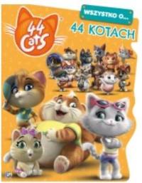 44 cats. Wszystko o 44 kotach. - uszkodzone. Autor: Opracowanie zbiorowe. Dobreksiazki.pl Okładka książki 44 cats. Wszystko o 44 kotach. - uszkodzone