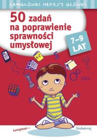 50 zadań na poprawienie sprawności umysłowej. Autor: Juryta Anna, Szczepaniak Anna, Michałowska Tamara. Dobreksiazki.pl Okładka książki 50 zadań na poprawienie sprawności umysłowej