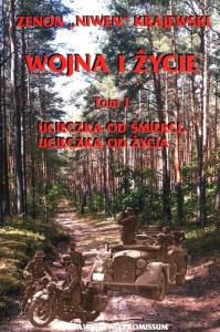 Wojna i życie. Tom 1. Autor: Zenon 'Niwen' Krajewski. Dobreksiazki.pl Okładka książki Wojna i życie. Tom 1