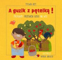 A guzik z pętelką! Przygody Przemcia Łatki na wsi. Autor: Bies Sylwia, Natalia Jargieło. Dobreksiazki.pl Okładka książki A guzik z pętelką! Przygody Przemcia Łatki na wsi