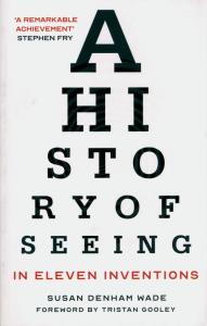 Okładka książki A History of Seeing in Eleven Inventions