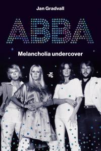 ABBA Melancholia undercover. Autor: Gradvall Jan. Dobreksiazki.pl Okładka książki ABBA Melancholia undercover