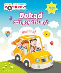 Ach, Te Pojazdy! cz.1 Dokąd dziś pojedziemy?. Autor: Praca zbiorowa. Dobreksiazki.pl Okładka książki Ach, Te Pojazdy! cz.1 Dokąd dziś pojedziemy?