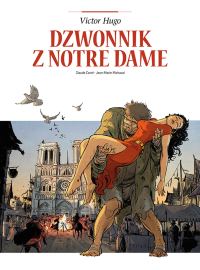 Adaptacje literatury. Dzwonnik z Notre Dame. Autor: Claude Carré, Jean-Marie Michaud. Dobreksiazki.pl Okładka książki Adaptacje literatury. Dzwonnik z Notre Dame