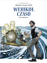 Adaptacje literatury. Wehikuł czasu. Autor: Dobbs, Mathieu Moreau, Nika Sztorc. Dobreksiazki.pl Okładka książki Adaptacje literatury. Wehikuł czasu