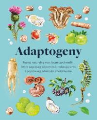 Adaptogeny. Autor: Petitto Melissa. Dobreksiazki.pl Okładka książki Adaptogeny
