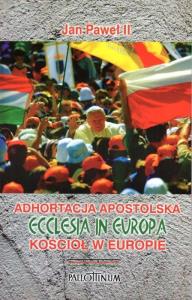 Adhortacja apostolska Ecclesia in Europa. Autor: Jan Paweł II. Dobreksiazki.pl Okładka książki Adhortacja apostolska Ecclesia in Europa