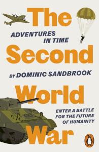Adventures in Time The Second World War. Autor: Sandbrook Dominic. Dobreksiazki.pl Okładka książki Adventures in Time The Second World War
