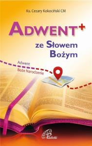 ADWENT+ ze Słowem Bożym. Adwent i Boże Narodzenie. Autor: Cezary Kokociński. Dobreksiazki.pl Okładka książki ADWENT+ ze Słowem Bożym. Adwent i Boże Narodzenie