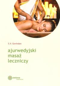 Ajurwedyjski masaż leczniczy. Autor: S.V.Govindan. Dobreksiazki.pl Okładka książki Ajurwedyjski masaż leczniczy