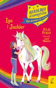 Akademia jednorożców. Iga i Jaskier. Tom 12. Autor: Julie Sykes. Dobreksiazki.pl Okładka książki Akademia jednorożców. Iga i Jaskier. Tom 12