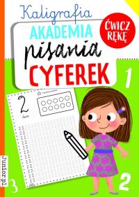 Akademia pisania cyferek. Kaligrafia. Autor: Opracowanie zbiorowe. Dobreksiazki.pl Okładka książki Akademia pisania cyferek. Kaligrafia